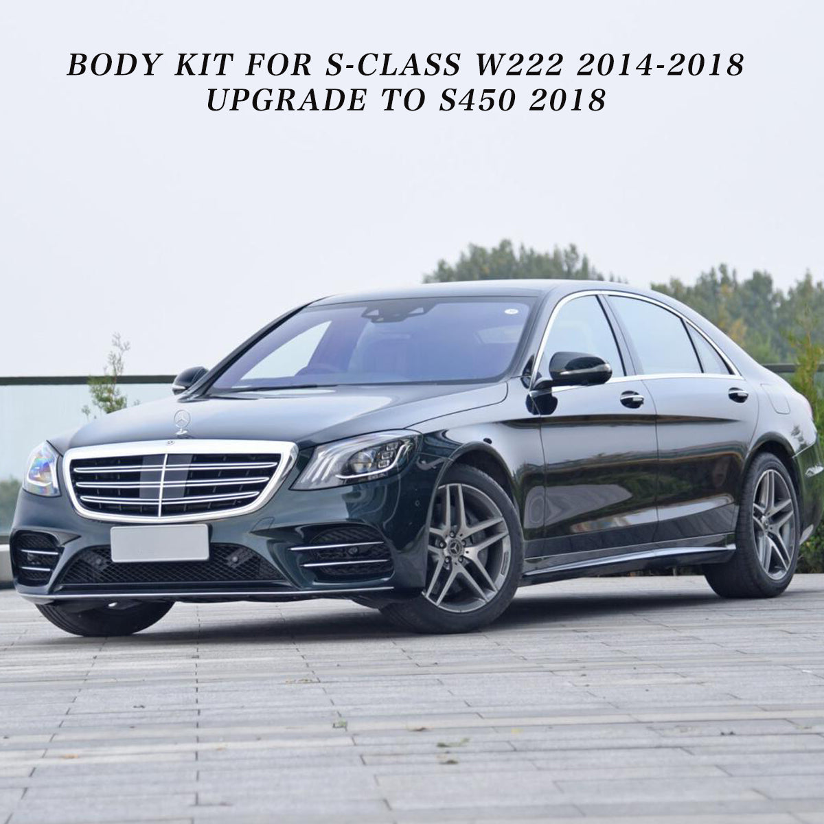 BODY KIT FOR W222 2014-2018 UPGRADE TO S450