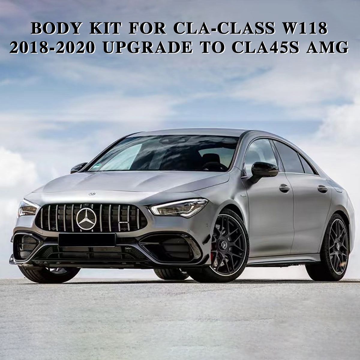 THE BODY KIT FOR W118 CLA 2018-2020 UPGRADE TO AMG
