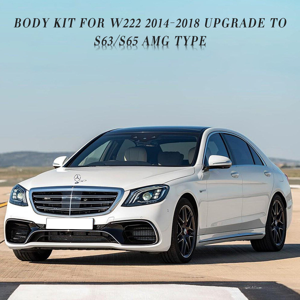 BODY KIT FOR W222 2014-2018 UPGRADE TO S63/S65 AMG TYPE